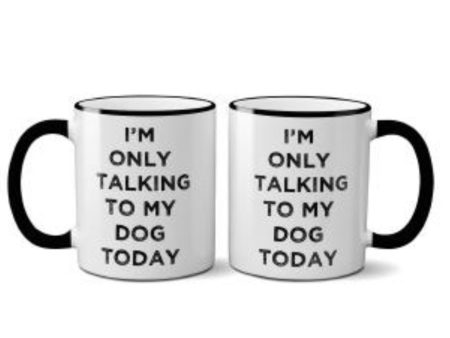 I m Only Talking To My Dog Today Mug Online Sale