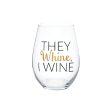 They Whine, I Wine Wine Glass Sale