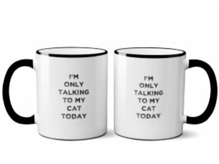 I m Only Talking To My Cat Today Mug Hot on Sale