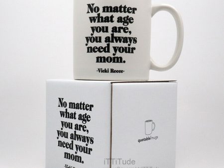 ...You Always Need Your Mom  Mug For Sale