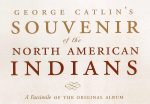 George Catlin s Souvenir of the North American Indians on Sale