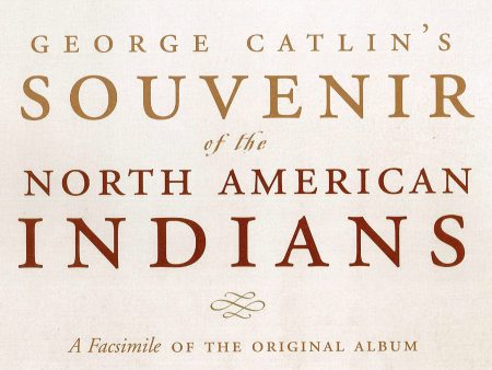 George Catlin s Souvenir of the North American Indians on Sale